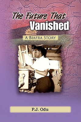 The Future That Vanished: A Biafra Story
