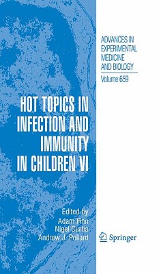 Hot Topics in Infection and Immunity in Children VI (Advances in Experimental Medicine and Biology, 659)
