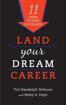 Land Your Dream Career: Eleven Steps to Take in College