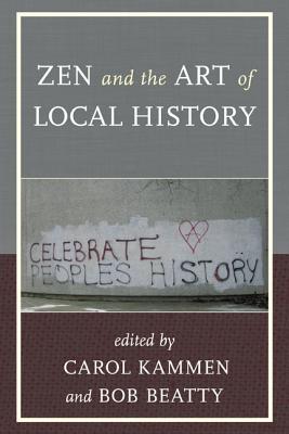 Zen and the Art of Local History (American Association for State and Local History)