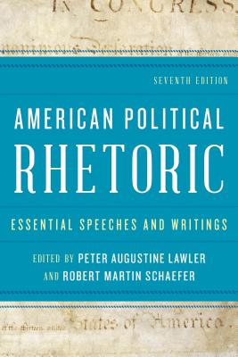 American Political Rhetoric: Essential Speeches and Writings