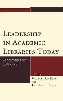 Image for Leadership in Academic Libraries Today: Connecting Theory to Practice