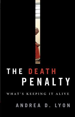 The Death Penalty: What's Keeping It Alive