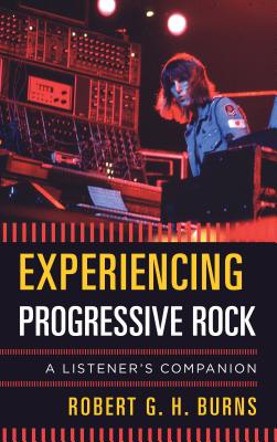 Experiencing Progressive Rock - A Listener's Companion
