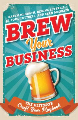 Image for Brew Your Business: The Ultimate Craft Beer Playbook