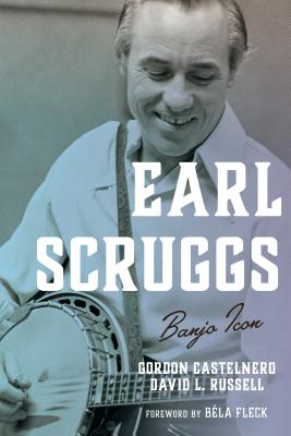 Earl Scruggs: Banjo Icon (Roots of American Music: Folk, Americana, Blues, and Country)