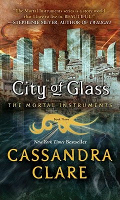 Image for City of Glass: The mortal instruments, Book 3 City of Glass: The mortal instruments, Book 3