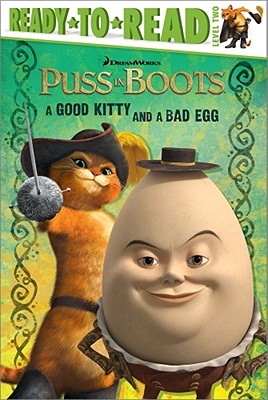 Image for A Good Kitty and a Bad Egg (Puss in Boots Movie) A Good Kitty and a Bad Egg (Puss in Boots Movie)