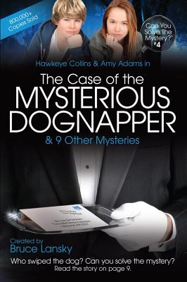 Image for The Case of the Mysterious Dognapper: Can You Solve the Mystery #4 (4) The Case of the Mysterious Dognapper: Can You Solve the Mystery #4 (4)