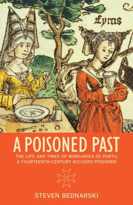 A Poisoned Past: The Life and Times of Margarida de Portu, a Fourteenth-Century Accused Poisoner (Thinking Historically)