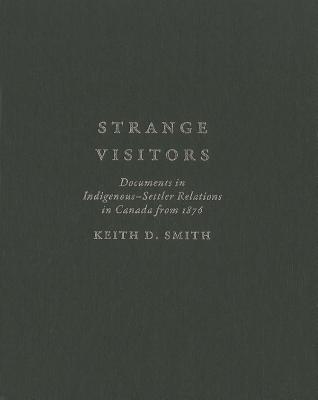 Strange Visitors: Documents in Indigenous-Settler Relations in Canada from 1876