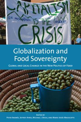 Globalization and Food Sovereignty: Global and Local Change in the New Politics of Food (Studies in Comparative Political Economy and Public Policy, 42)