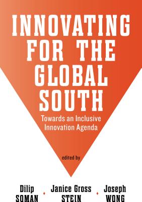 Innovating for the Global South: Towards an Inclusive Innovation Agenda (Munk Series on Global Affairs)