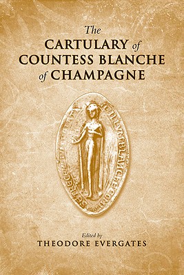 The Cartulary of Countess Blanche of Champagne (Medieval Academy Books)