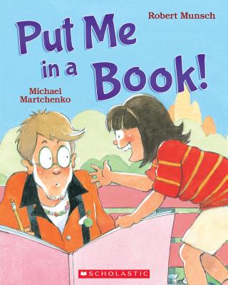 Put Me in a Book! [Paperback] [Jan 01, 2010] Robert Munsch and Michael Martchenko