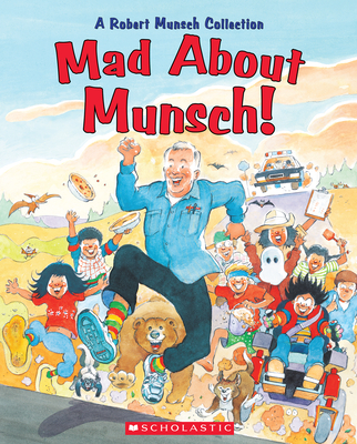 Image for Mad About Munsch!: A Robert Munsch Collection Mad About Munsch!: A Robert Munsch Collection
