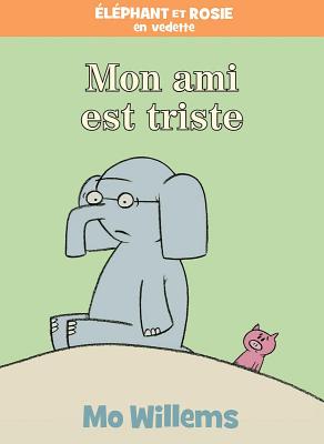 lphant Et Rosie: Mon Ami Est Triste (French Edition)