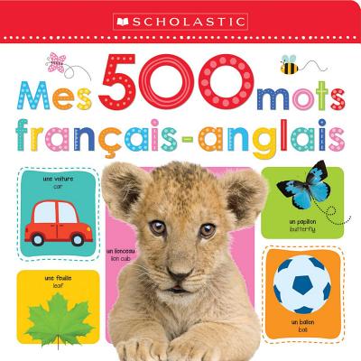 Apprendre Avec Scholastic: Mes 500 Mots Franais-Anglais (French Edition)