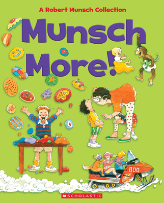 Munsch More!: A Robert Munsch Collection (The Robert Munsch Collection)