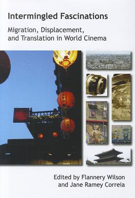 Intermingled Fascinations: Migration, Displacement and Translation in World Cinema