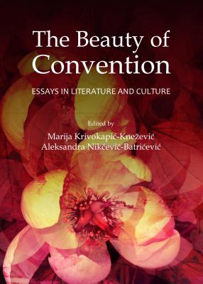 The Beauty of Convention: Essays in Literature and Culture [Hardcover] Marija Krivokapic-knezevic and Aleksandra Nikcevic-batricevic