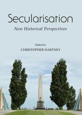Secularisation: New Historical Perspectives [Hardcover] Christopher Hartney