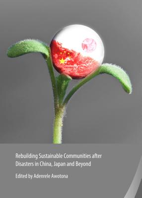 Rebuilding Sustainable Communities after Disasters in China, Japan and Beyond