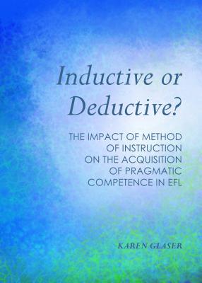Inductive or Deductive: The Impact of Method of Instruction on the Acquisition of Pragmatic Competence in EFL