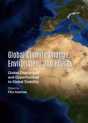 Image for Global Climate Change, Environment and Energy: Global Challenges and Opportunities to Global Stability [Hardcover] Filiz Katman