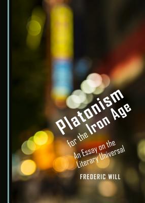 Platonism for the Iron Age (Inside Selfhood and History) [Paperback] Frederic Will