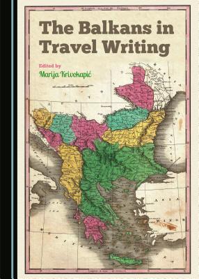 The Balkans in Travel Writing