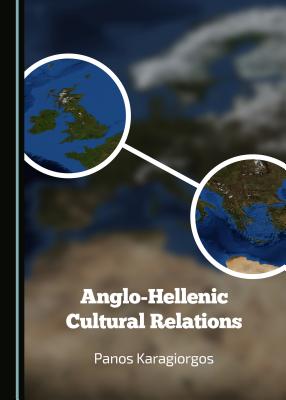 Anglo-Hellenic Cultural Relations [Hardcover] Panos Karagiorgos