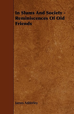 In Slums and Society: Reminiscences of Old Friends
