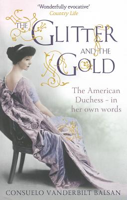 Glitter and the Gold: The American Duchess, in Her Own Words