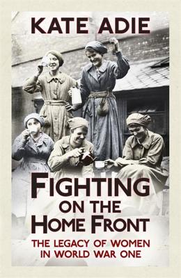 Fighting on the Home Front: The Legacy of Women in World War One