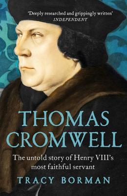 Thomas Cromwell: The untold story of Henry VIII's most faithful servant, perfect for fans of WOLF HALL