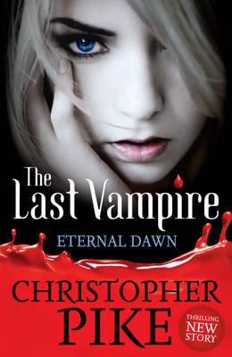 The Eternal Dawn: Book 7 (Last Vampire) [Paperback] Pike, Christopher