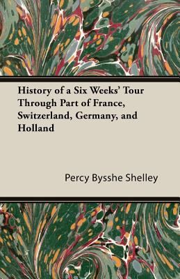 History of a Six Weeks' Tour Through a Part of France, Switzerland, Germany, and Holland