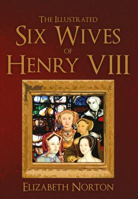 Image for The Illustrated Six Wives of Henry VIII