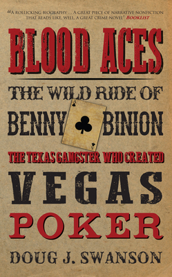 Image for Blood Aces: The Wild Ride of Benny Binion, the Texas Gangster Who Created Vegas Poker