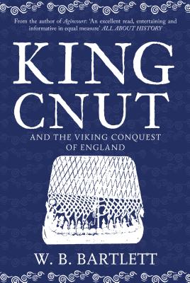King Cnut and the Viking Conquest of England