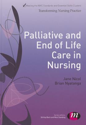 Palliative and End of Life Care in Nursing (Transforming Nursing Practice Series)