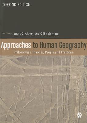 Approaches to Human Geography: Philosophies, Theories, People and Practices