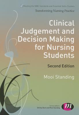 Clinical Judgement and Decision Making for Nursing Students (Transforming Nursing Practice Series)