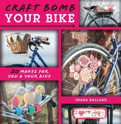 Image for F&W Media David and Charles Books, Craft Bomb Your Bike F&W Media David and Charles Books, Craft Bomb Your Bike