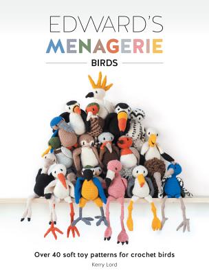 Image for Edward's Menagerie: Birds: Over 40 Soft Toy Patterns for Crochet Birds