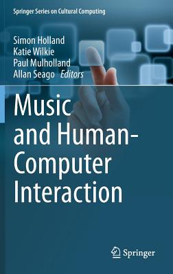 Music and Human-Computer Interaction (Springer Series on Cultural Computing)