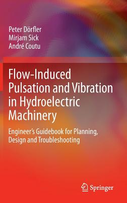 Image for Flow-Induced Pulsation and Vibration in Hydroelectric Machinery: Engineer?s Guidebook for Planning, Design and Troubleshooting