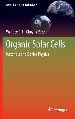Organic Solar Cells: Materials and Device Physics (Green Energy and Technology) Image for Organic Solar Cells: Materials and Device Physics (Green Energy and Technology)