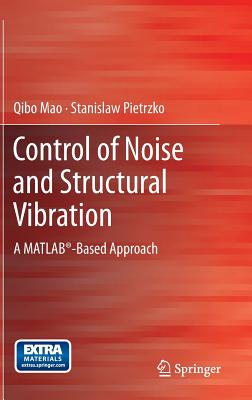 Image for Control of Noise and Structural Vibration: A MATLAB®-Based Approach